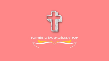 Soirée d'Evangélisation : "Approche toi de Dieu par Jésus-Christ !"