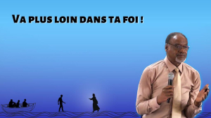 Va plus loin dans la foi ! Mathieu 14:22