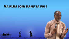 Va plus loin dans la foi ! Mathieu 14:22